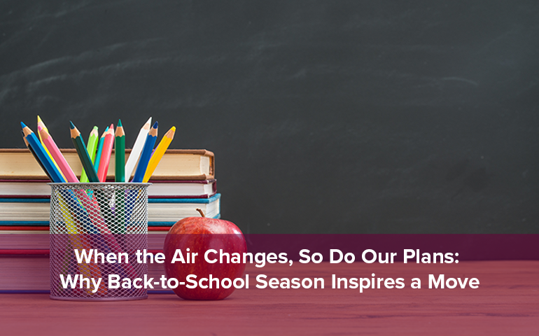 When the Air Changes, So Do Our Plans: Why Back-to-School Season Inspires a Move